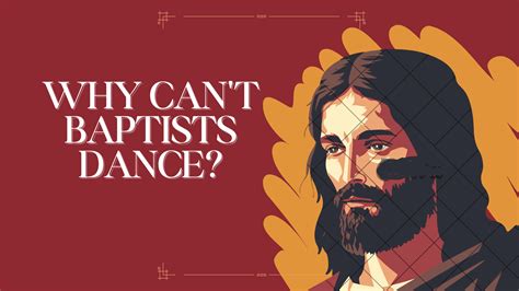 Baptists Can't Dance? An Insightful Exploration