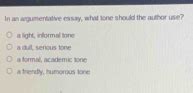 in an argumentative essay what tone should the author use to effectively persuade the reader